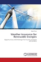 Weather Insurance for Renewable Energies: Opportunities and Challenges for Insurers, Investors and Lenders