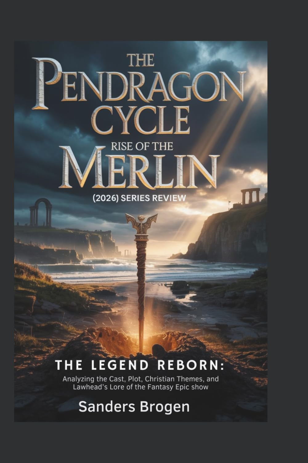 The Pendragon Cycle: Rise of the Merlin (2026) Series Review: The Legend Reborn: Analyzing the Cast, Plot, Christian Themes, and Lawhead’s Lore of the Fantasy Epic show
