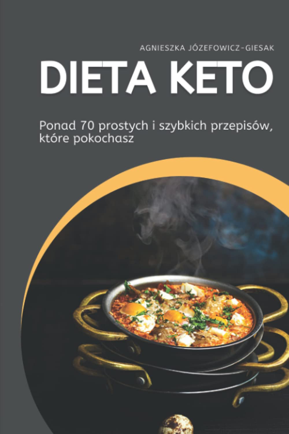 Dieta KETO. Ponad 70 prostych i szybkich przepisów, które pokochasz