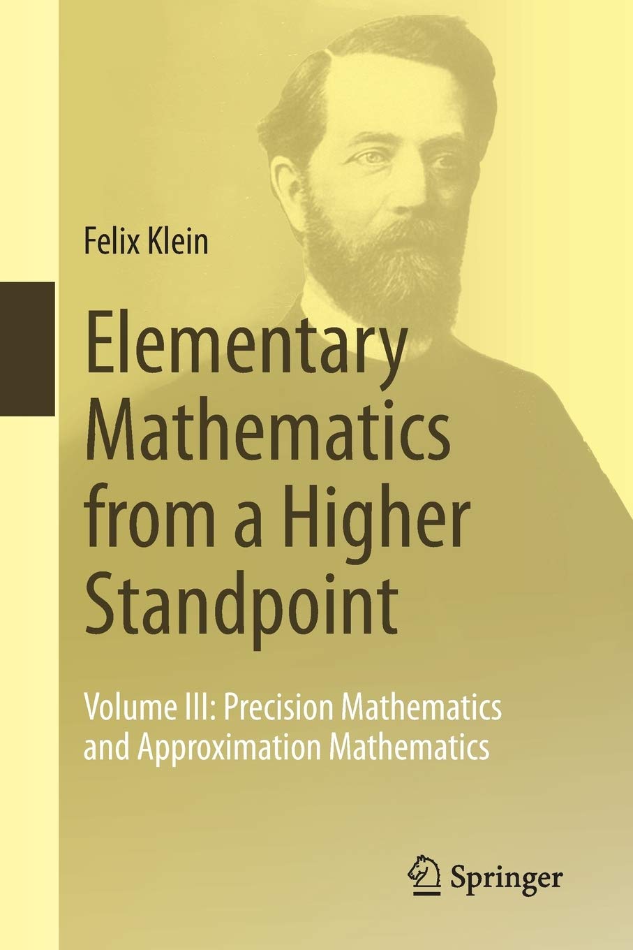 Elementary Mathematics from a Higher Standpoint: Volume III: Precision Mathematics and Approximation Mathematics