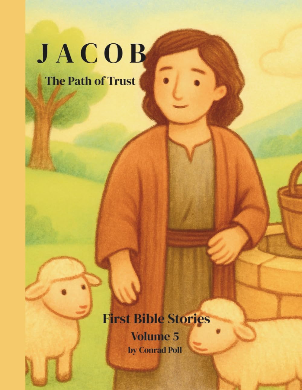 JACOB: The Path of Trust (From Adam to Jesus. First Bible Stories)