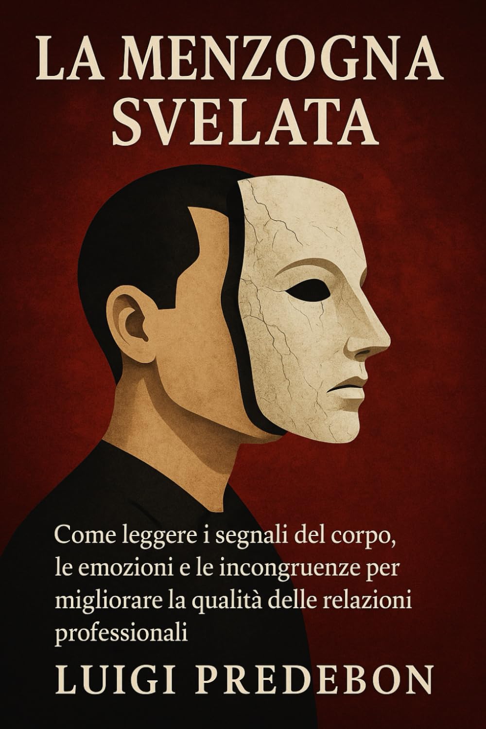 La menzogna svelata: Leggere il Comportamento Umano nelle Relazioni Professionali