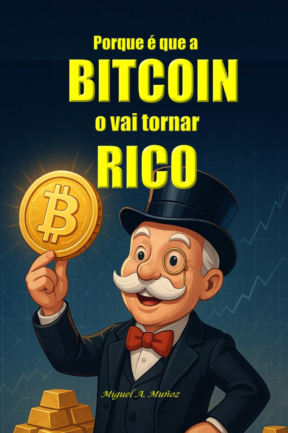 Porque é que a BITCOIN o vai tornar RICO.: Tese de investimento em Bitcoin  (Portuguese Edition) : Muñoz, Miguel A.: Amazon.com.br: Livros