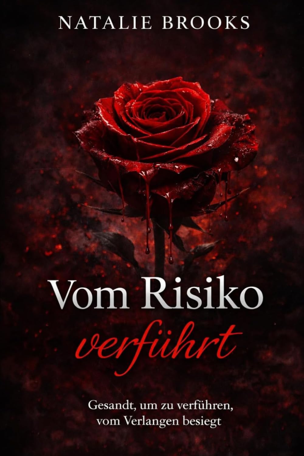 Vom Risiko verführt: Gesandt, um zu verführen, vom Verlangen besiegt