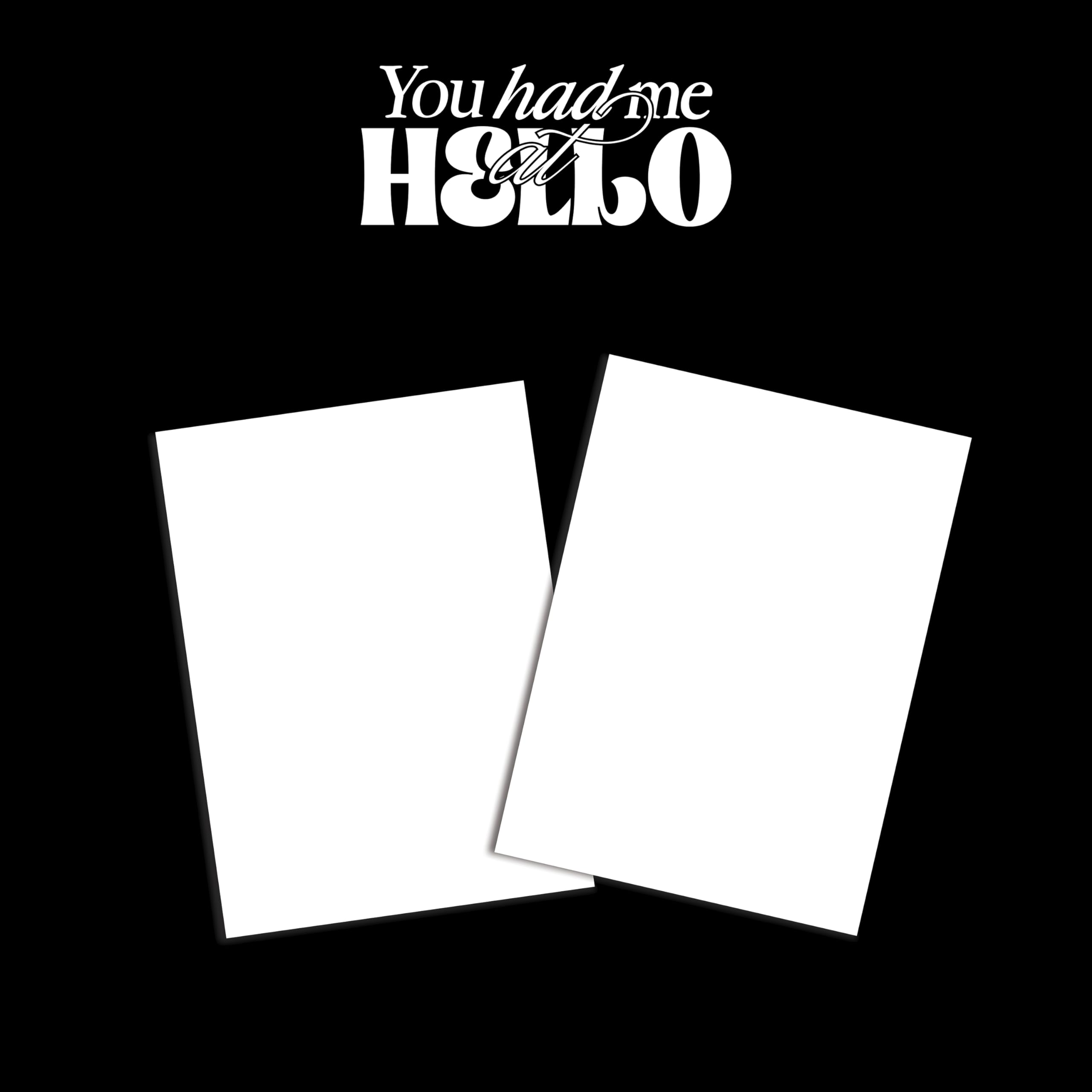You Had Me At Hello