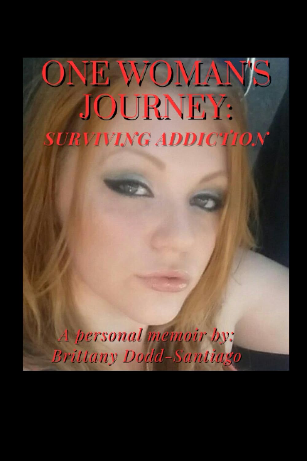 One Woman's Journey:: Surviving Addiction