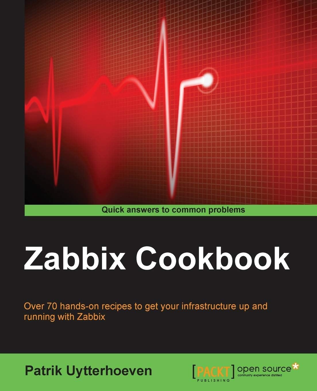 Zabbix Cookbook: Over 70 Hands-on Recipes to Get Your Infrastructure Up and Running With Zabbix