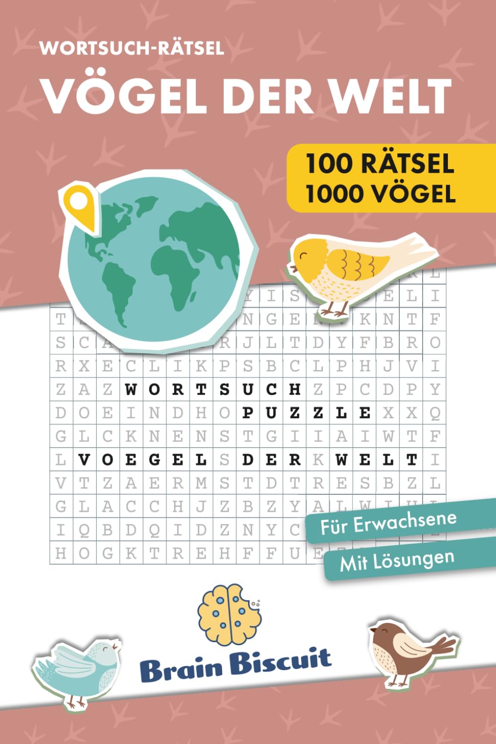 Vögel der Welt - Wortsuch Rätsel: 100 Großdruck-Suchsel für Entspannung, Fokus & Gehirntraining | Leicht, Mittel & Schwer | Entdecke echte Vogelarten ... (BrainBiscuit Wortsuchrätsel Kollektion)
