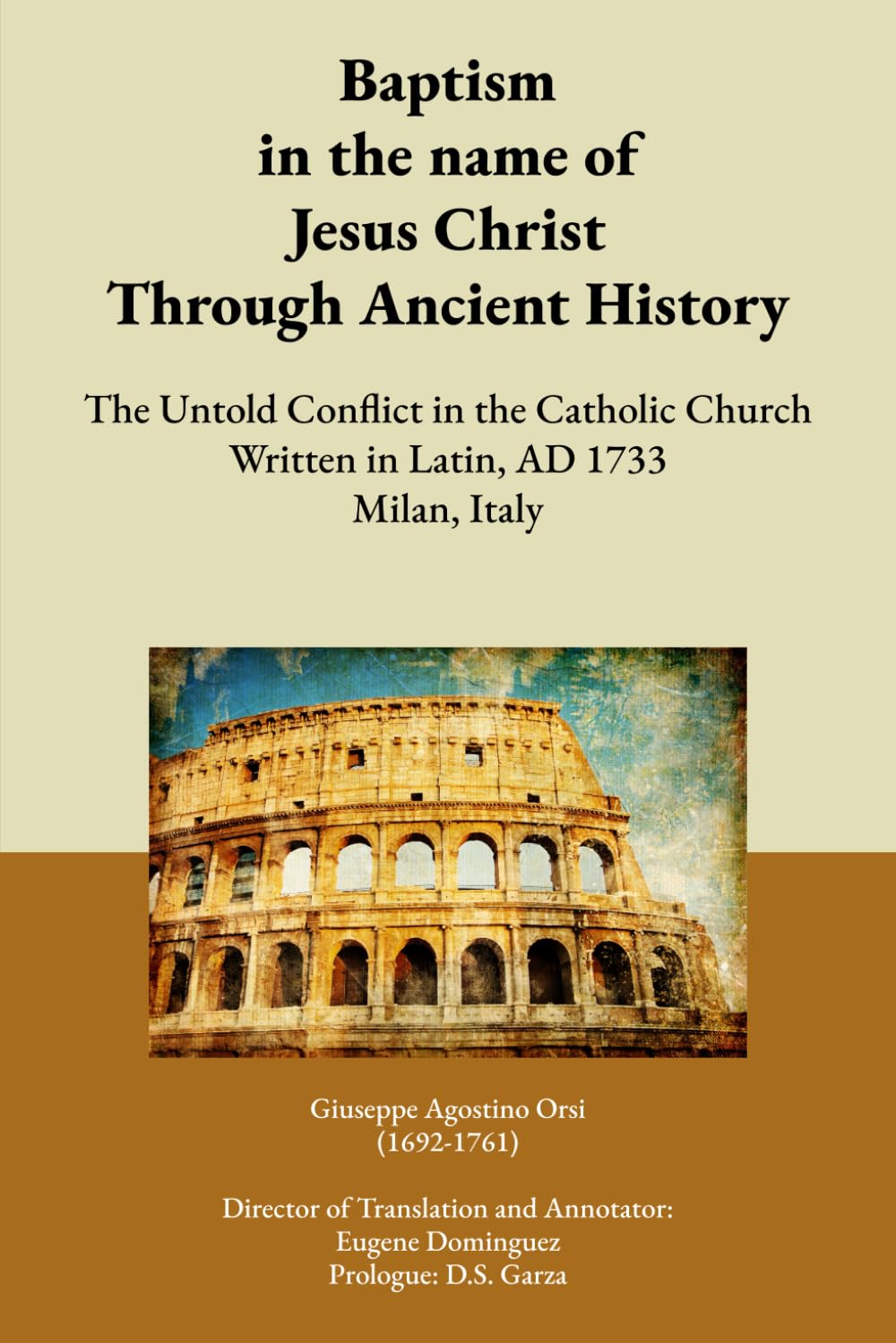 Baptism in the name of Jesus Christ Through Ancient History: The Untold Conflict in the Catholic Church Written in Latin, AD 1733 Milan, Italy