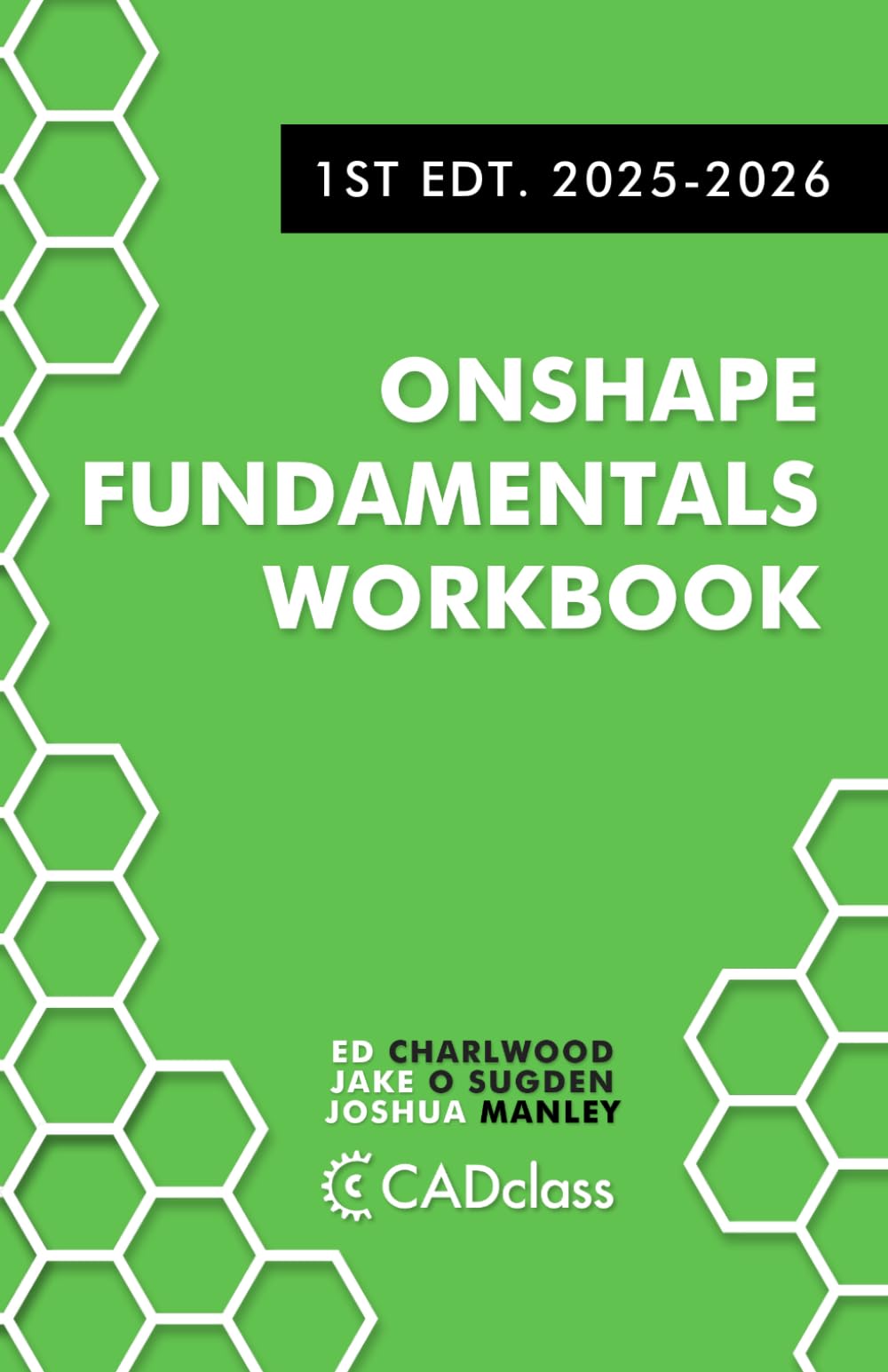 Onshape Fundamentals Workbook: Step-by-Step Projects, Essential Tools, and Real-World Skills to Master the Essentials of CAD with Onshape