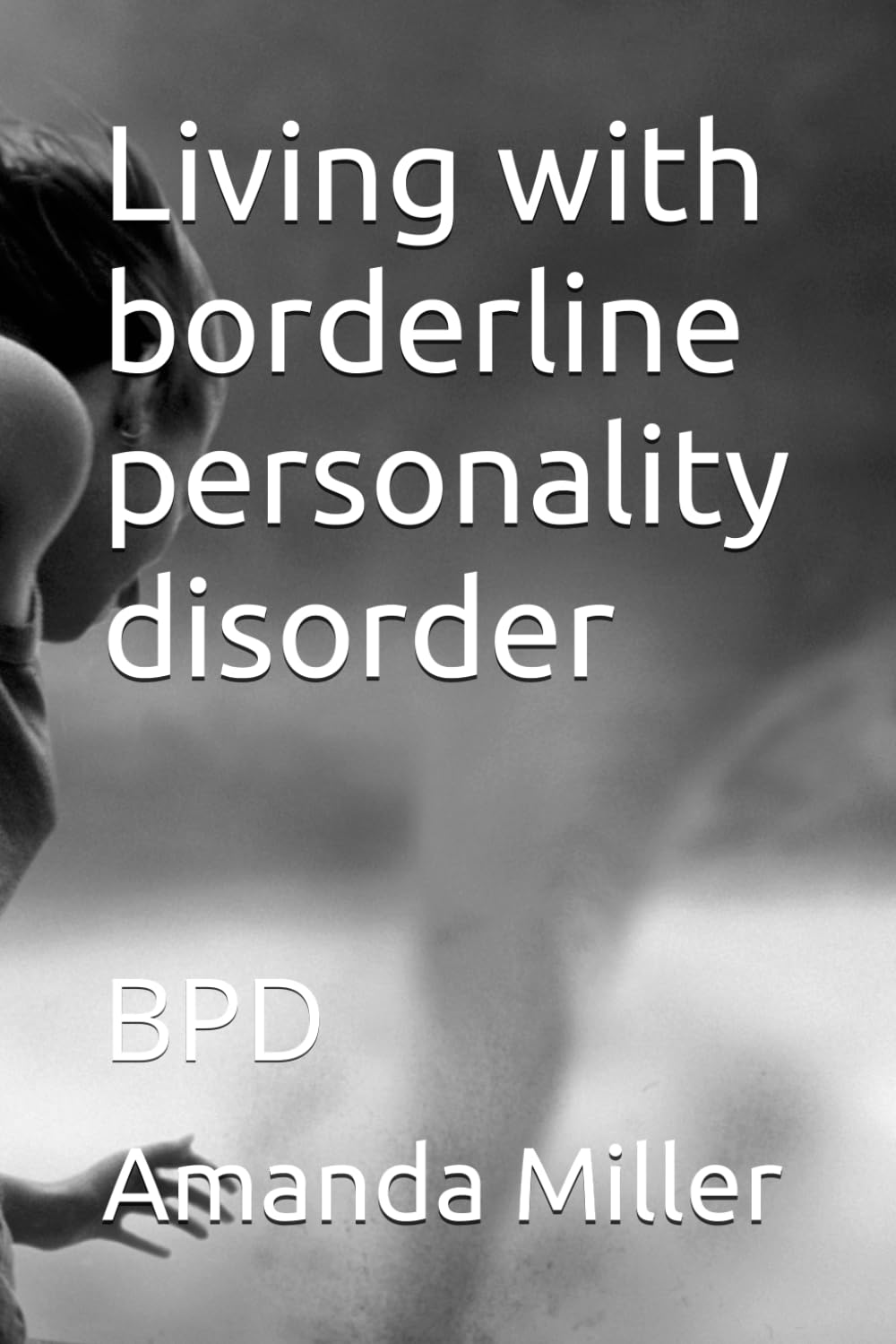 Living with borderline personality disorder: BPD