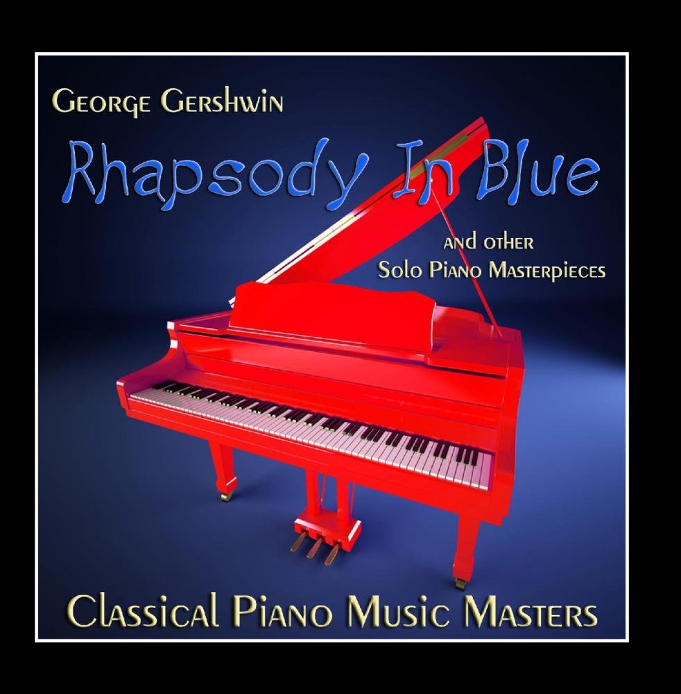 George Gershwin Rhapsody in Blue and Other Solo Piano Masterpieces