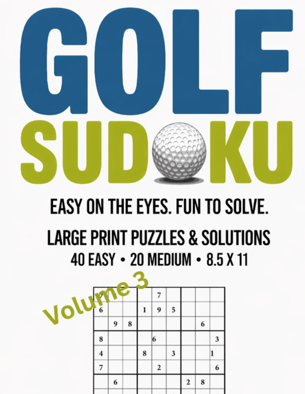 Golf Sudoku: Easy on the Eyes. Fun to Solve. Volume 3 (Train Your Brain Like An Athlete)