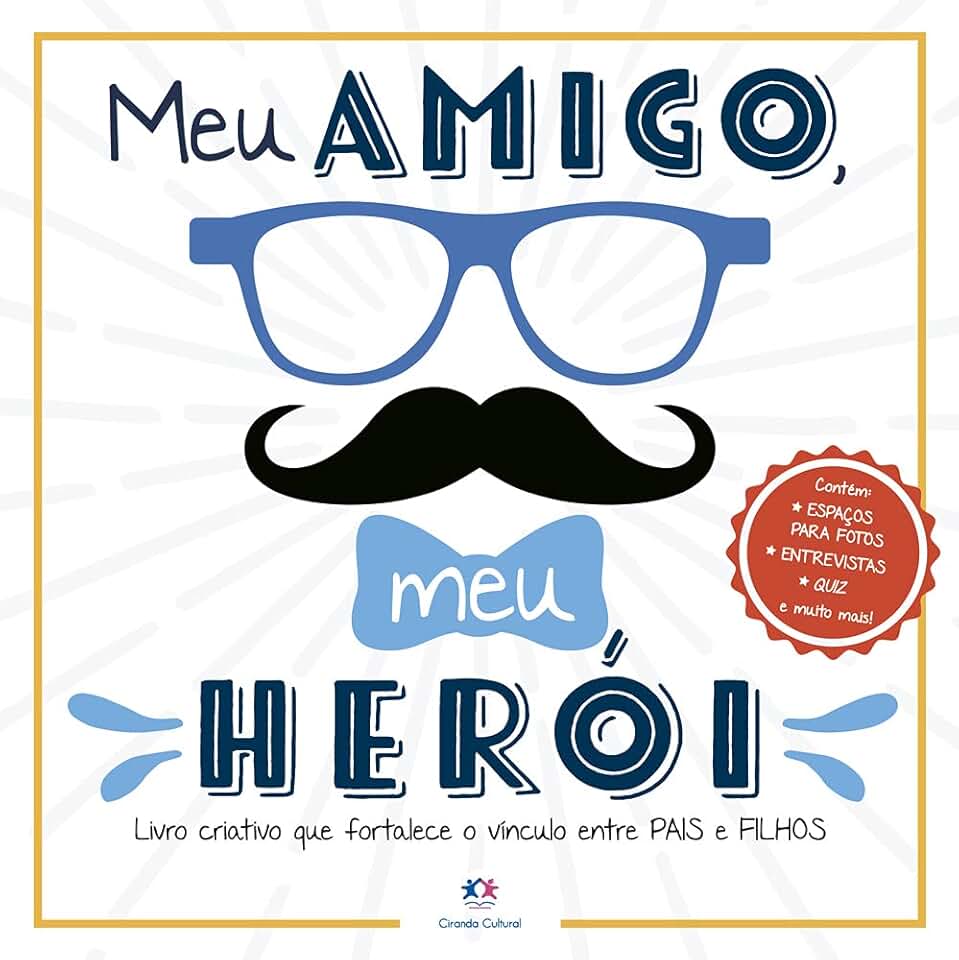 Meu amigo, meu herói: Livro criativo que fortalece o vínculo entre pais e filhos