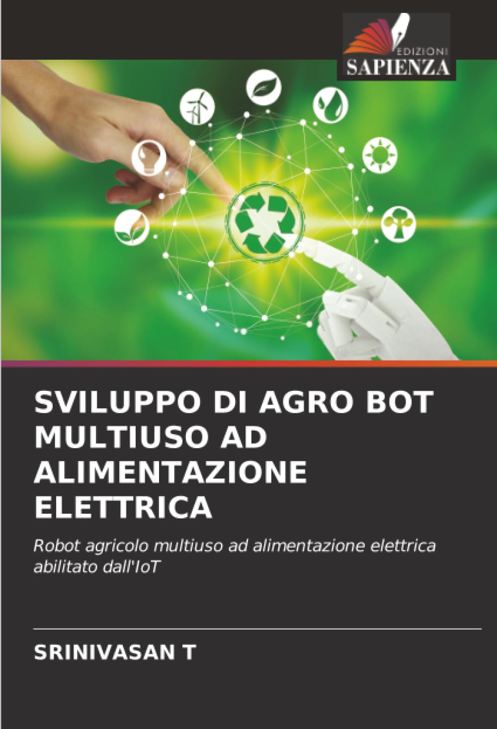 Sviluppo Di Agro Bot Multiuso AD Alimentazione Elettrica: Robot agricolo multiuso ad alimentazione elettrica abilitato dall'IoT