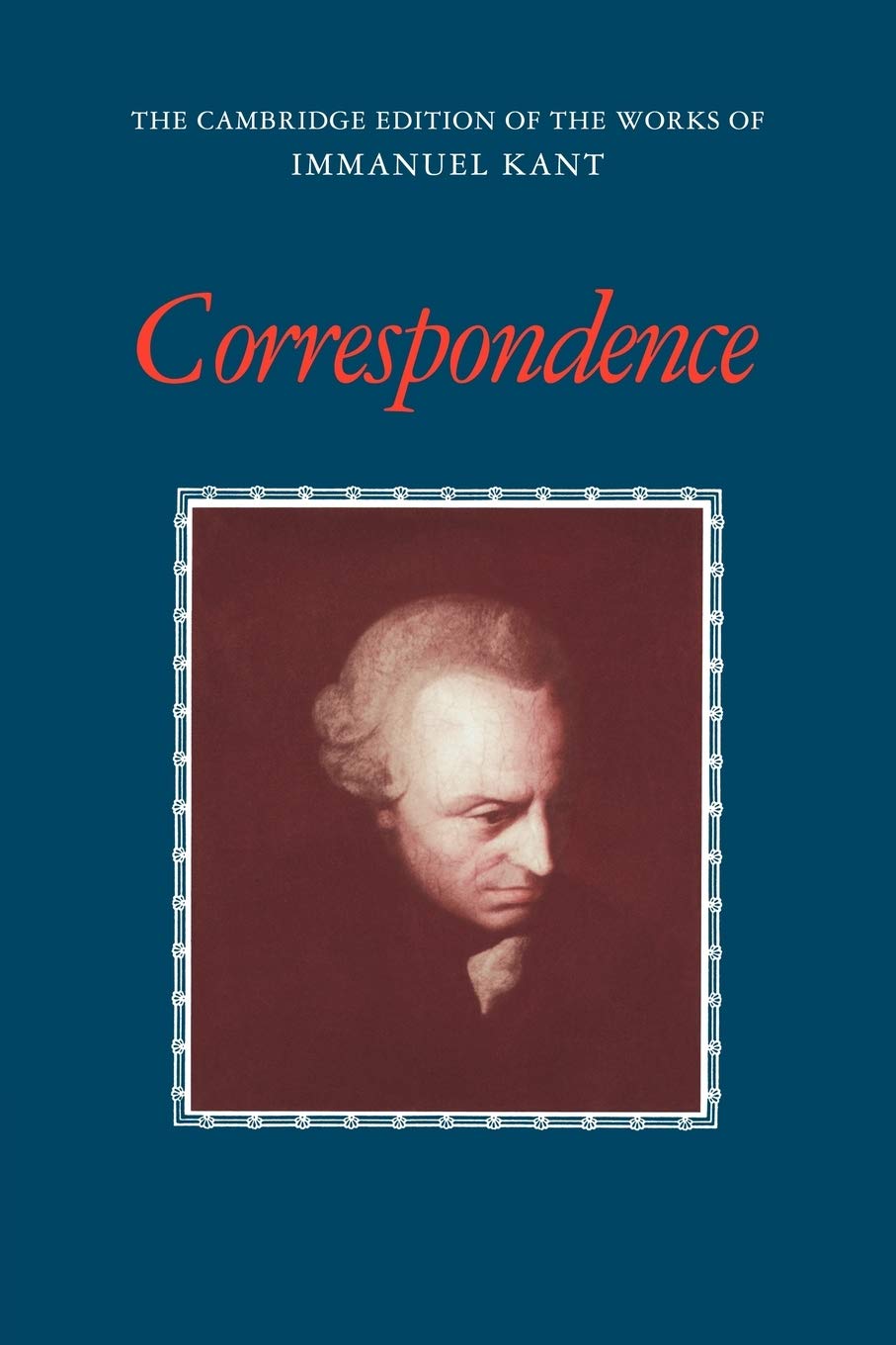 Correspondence (The Cambridge Edition of the Works of Immanuel Kant)