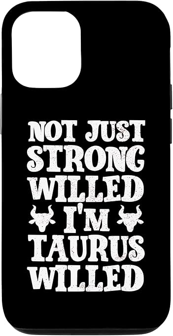 iPhone 13 Pro Not just strong willed I'm Taurus Willed Case