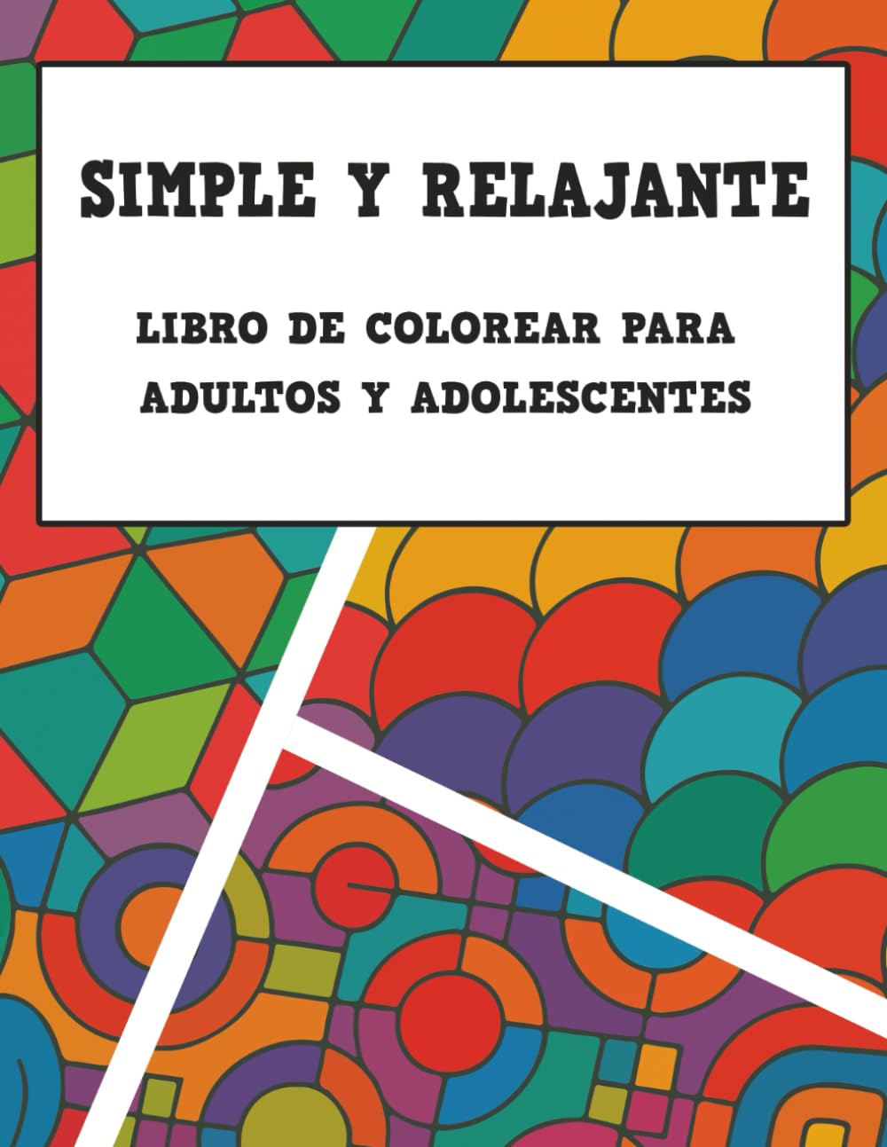 Simple y Relajante – Libro de Colorear para Adultos y Adolescentes: Diseños fáciles y patrones relajantes para reducir el estrés, practicar mindfulness y encontrar paz interior