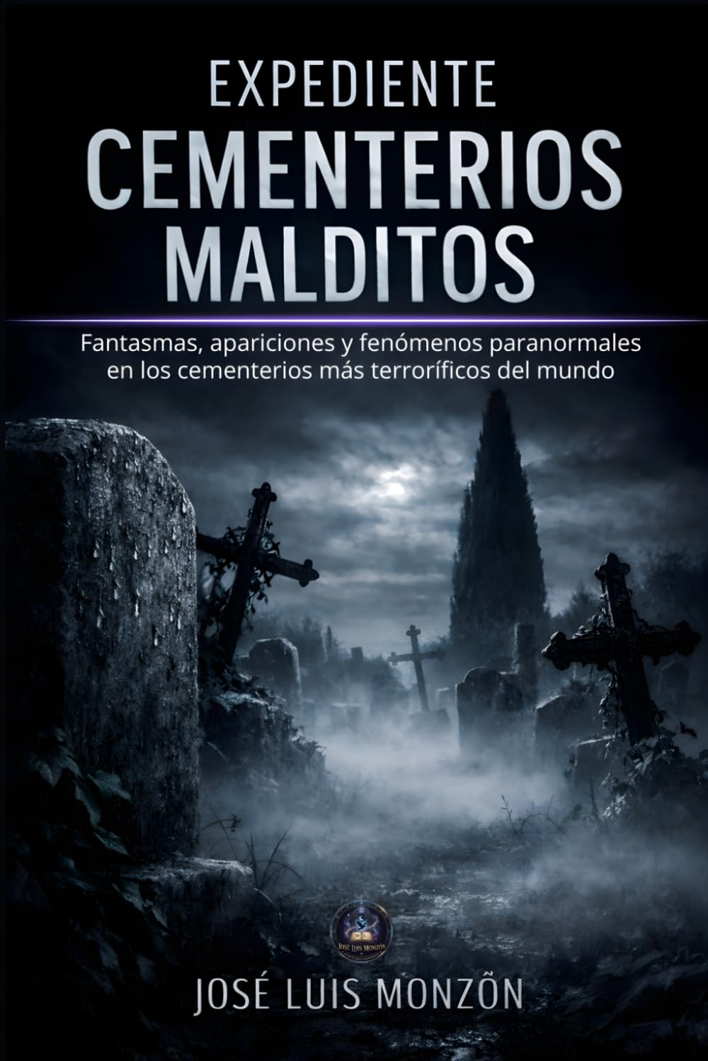 Expediente Cementerios Malditos: Fantasmas, apariciones y fenómenos paranormales en los cementerios más terroríficos del mundo (Expedientes del Misterio)