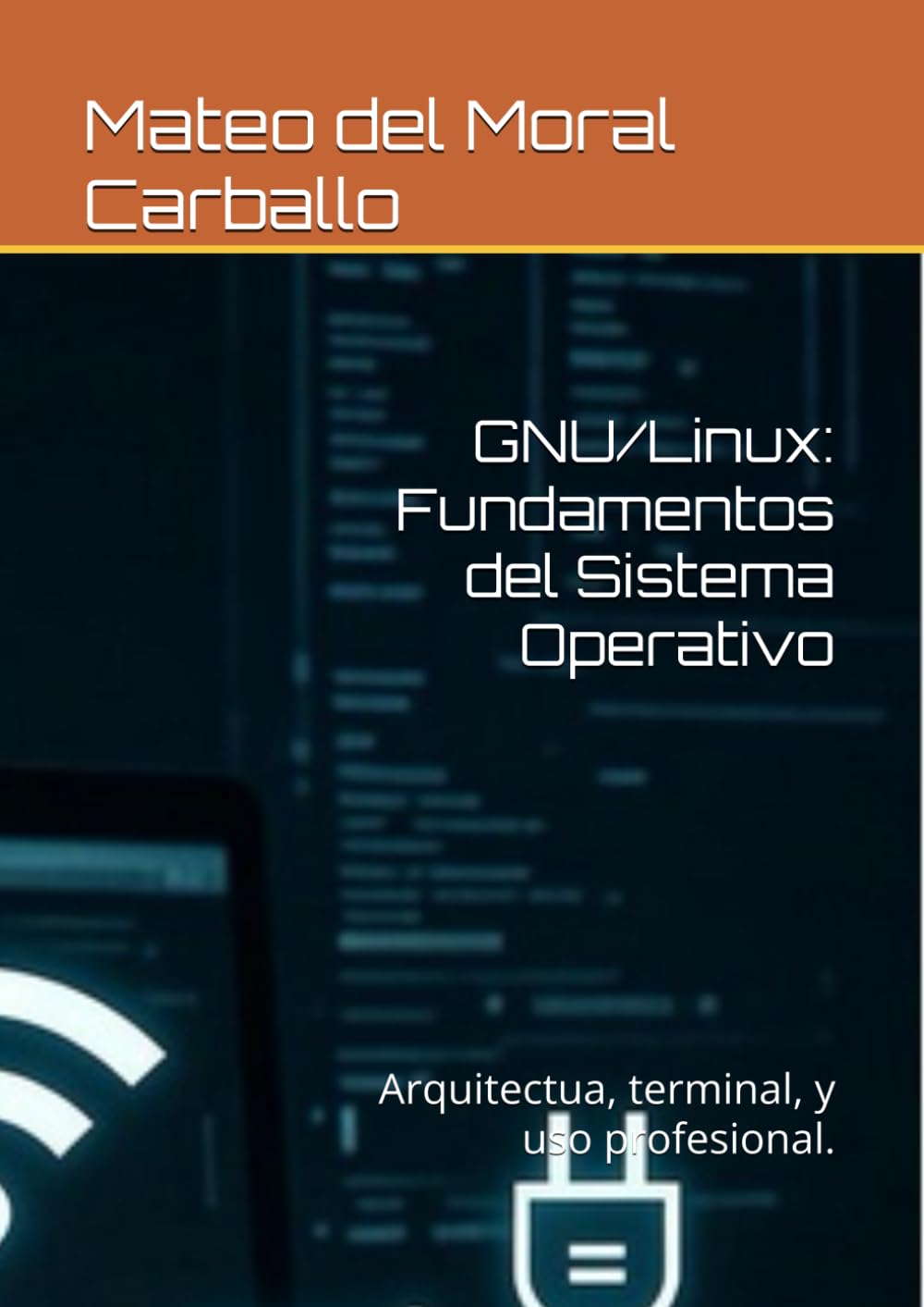 GNU/Linux: Fundamentos del Sistema Operativo: Arquitectua, terminal, y uso profesional.