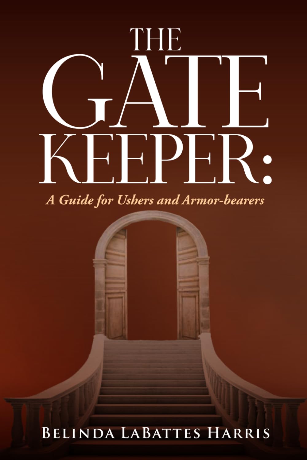 A Guide for Ushers and Armor-bearers The GateKeeper