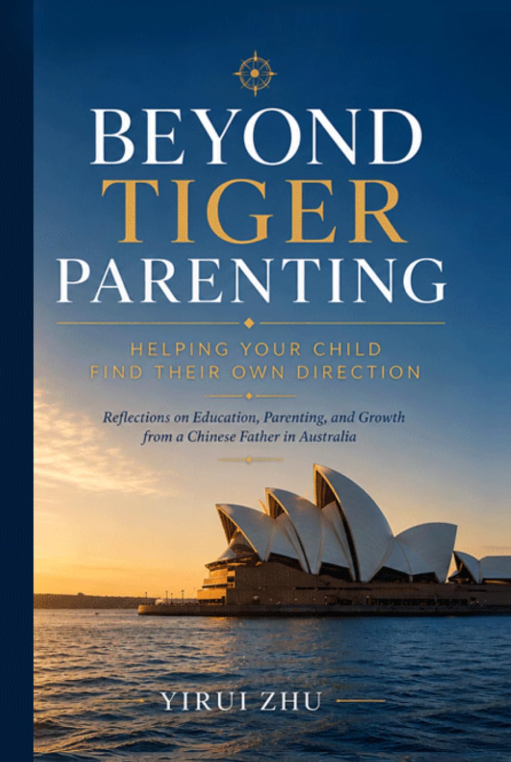 Beyond Tiger Parenting: Helping Your Child Find Their Own Direction
