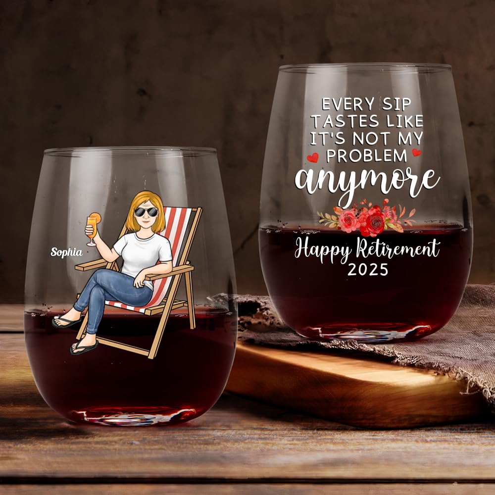 Perosnalized Retirement Stemless Wine Glass Cup Every Sip Tastes Like It's Not My Problem Anymore Sarcastic Gift for Coworkers Colleagues Moms Aunts