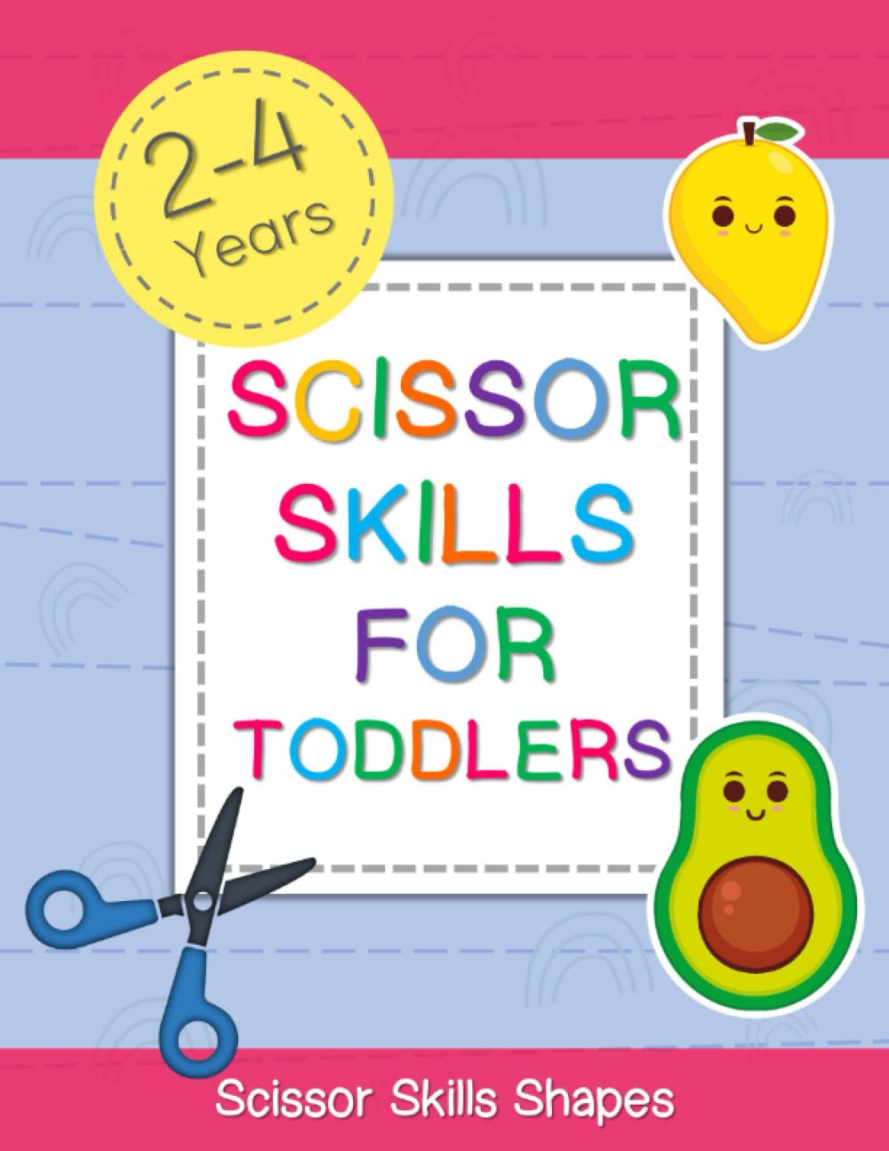 Scissors skills for Toddlers 2-4 Year - Scissor Skills Shapes: Scissors Skills Activity Book for Kids