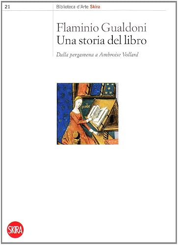 Una storia del libro. Dalla pergamena a Ambroise Vollard. Ediz. illustrata