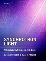 Synchrotron Light: A Physics Journey from Laboratory to Cosmos 0192846280 Book Cover