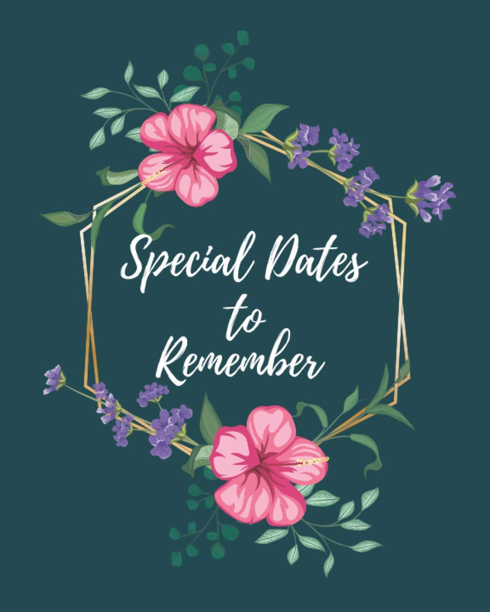 Special Dates to Remember book: Record to Remember Birthday, Events and Anniversaries and Other Event