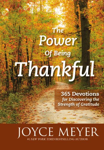 The Power of Being Thankful: 365 Devotions for Discovering the