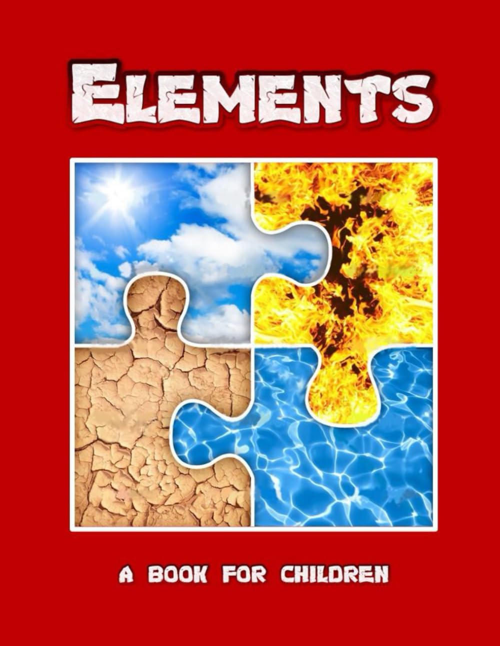 Elements - a book for children: Earth, water, air and fire for kids (The young scientist.)