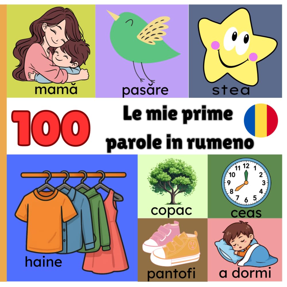Le mie prime 100 parole in rumeno: Un primo vocabolario illustrato per bambini da 1 a 3 anni per imparare spagnolo giocando.