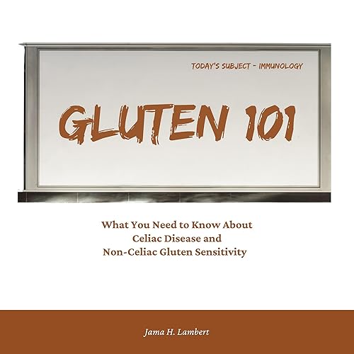 GLUTEN 101: What You Need to Know About Celiac Disease