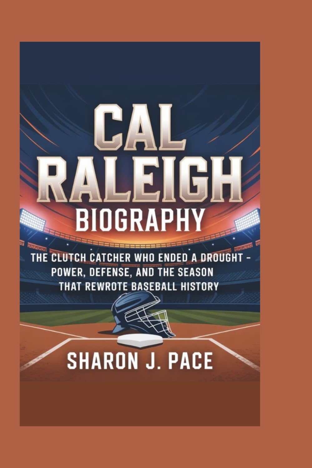 CAL RALEIGH BIOGRAPHY: The Clutch Catcher Who Ended a Drought - Power, Defense, and the Season That Rewrote Baseball History