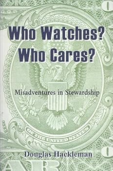 Paperback Who Watches? Who Cares?: Misadventures in Stewardship Book