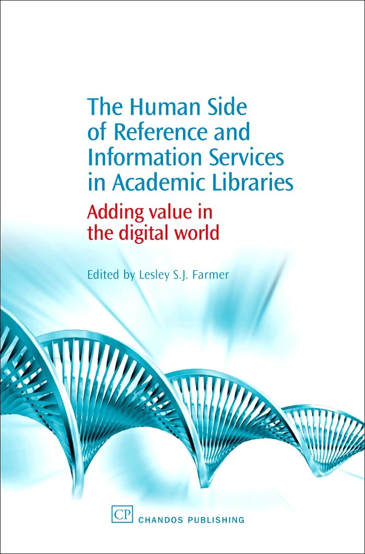 The Human Side of Reference and Information Services in Academic Libraries: Adding Value in the Digital World (Chandos Information Professional Series)