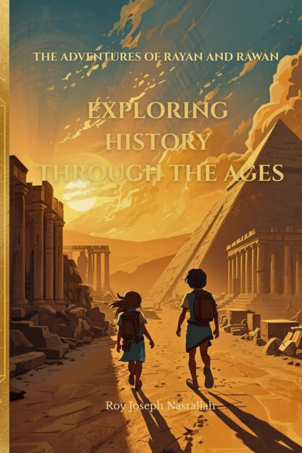 Exploring History Through the Ages: The Adventures of Rayan and Rawan – Book 1