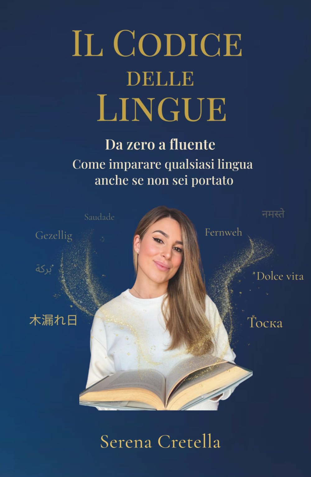 Il Codice delle Lingue: Da zero a fluente. Come imparare qualsiasi lingua anche se non sei portato