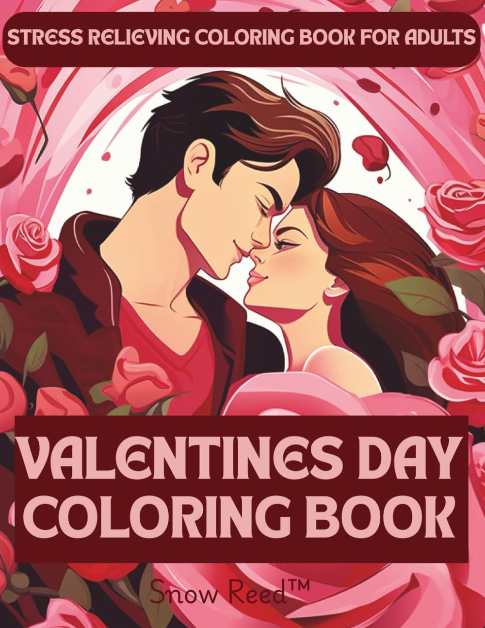 Valentine Coloring Book for Adults - Relaxing and Romantic Designs for Stress Relief and Mindfulness featuring Hearts, Flowers, and Love