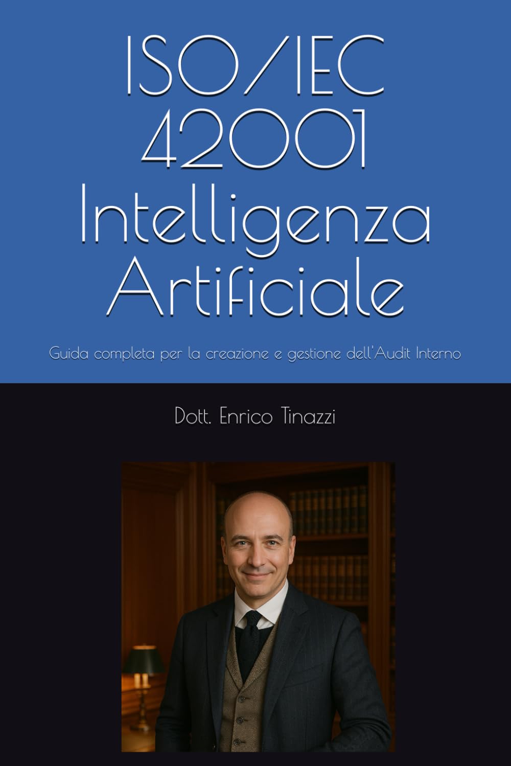 ISO/IEC 42001 – Intelligenza Artificiale (AI): Guida completa per la creazione, implementazione e gestione di Audit Interno