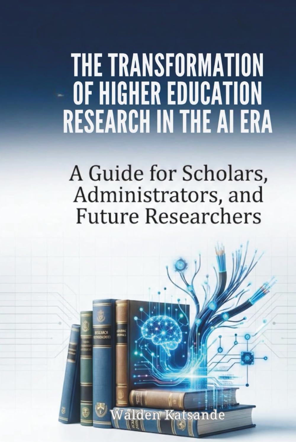 THE TRANSFORMATION OF HIGHER EDUCATION RESEARCH IN THE AI ERA: A Guide for Scholars, Administrators, and Future Researchers