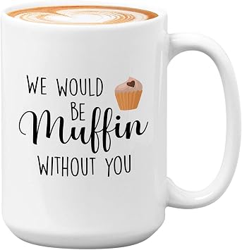 Bubble Hugs Teacher Appreciation Coffee Mug - We Would Be Muffin Without You - Teacher Survivor Teachers Day Humor End of Term 15oz White