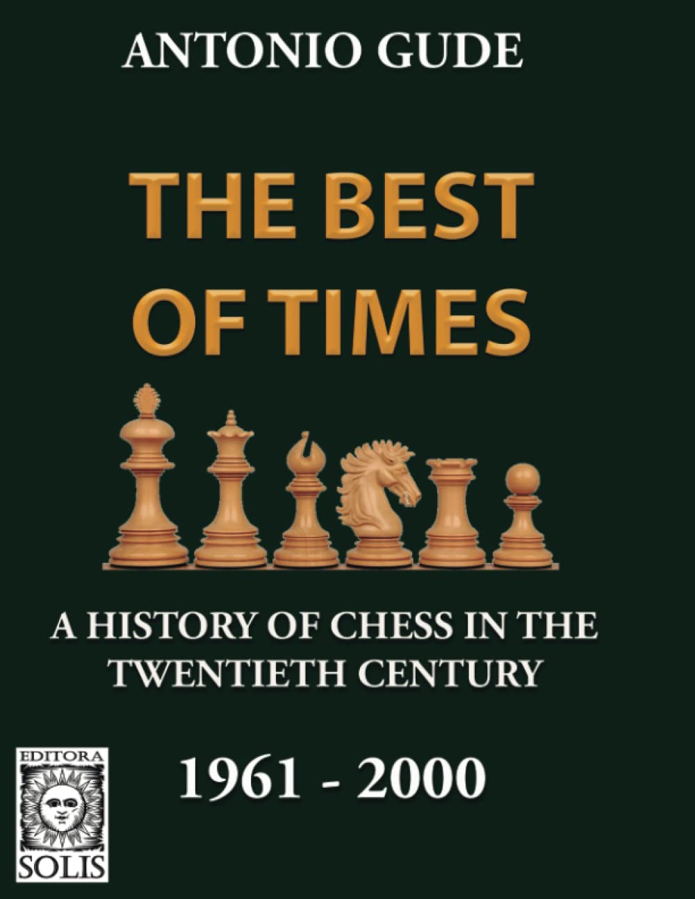 The Best of Times 1961-2000: A History of Chess in the Twentieth Century: 2