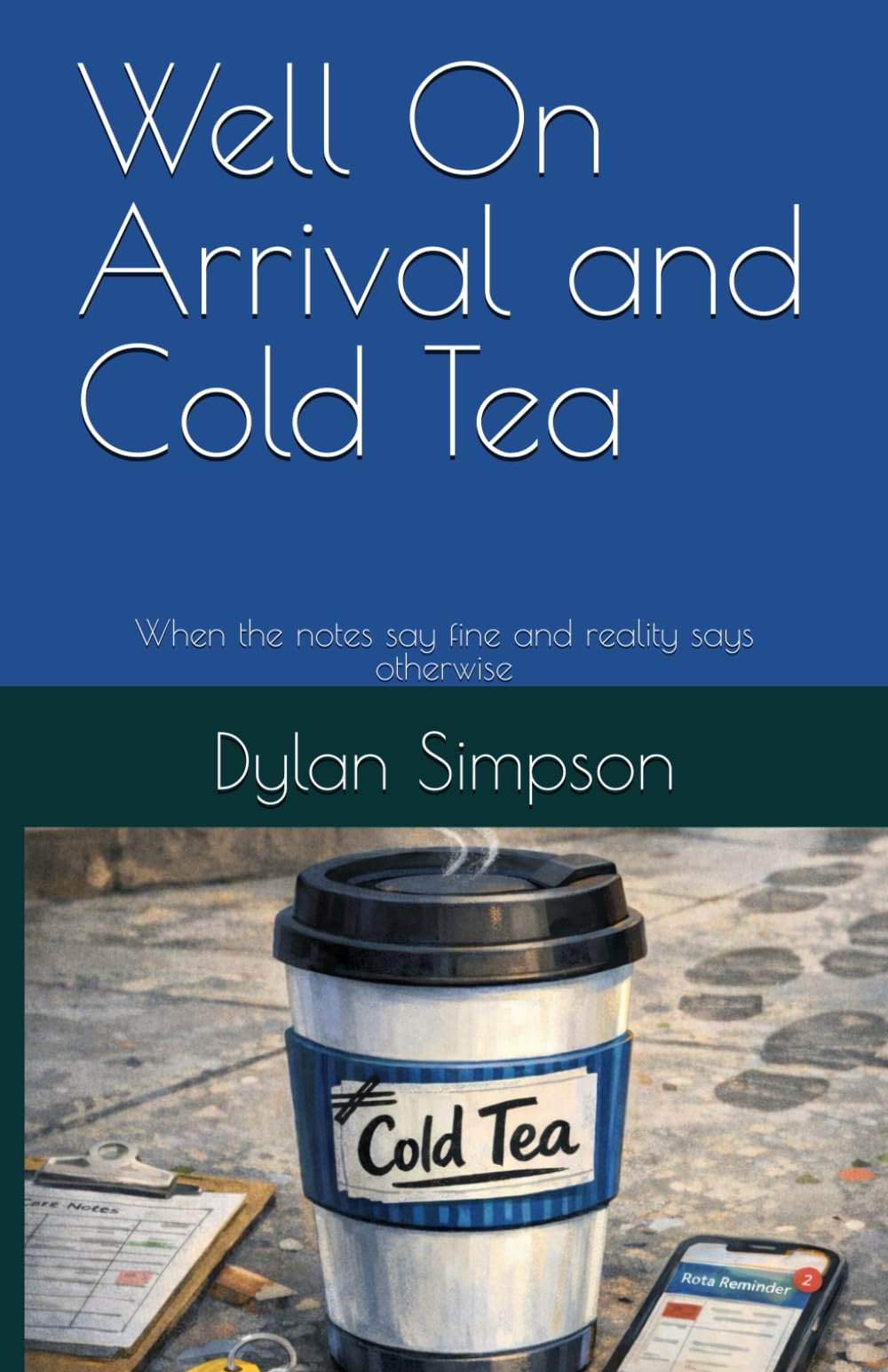 Well On Arrival and Cold Tea: When the notes say fine and reality says otherwise (cold tea Series)