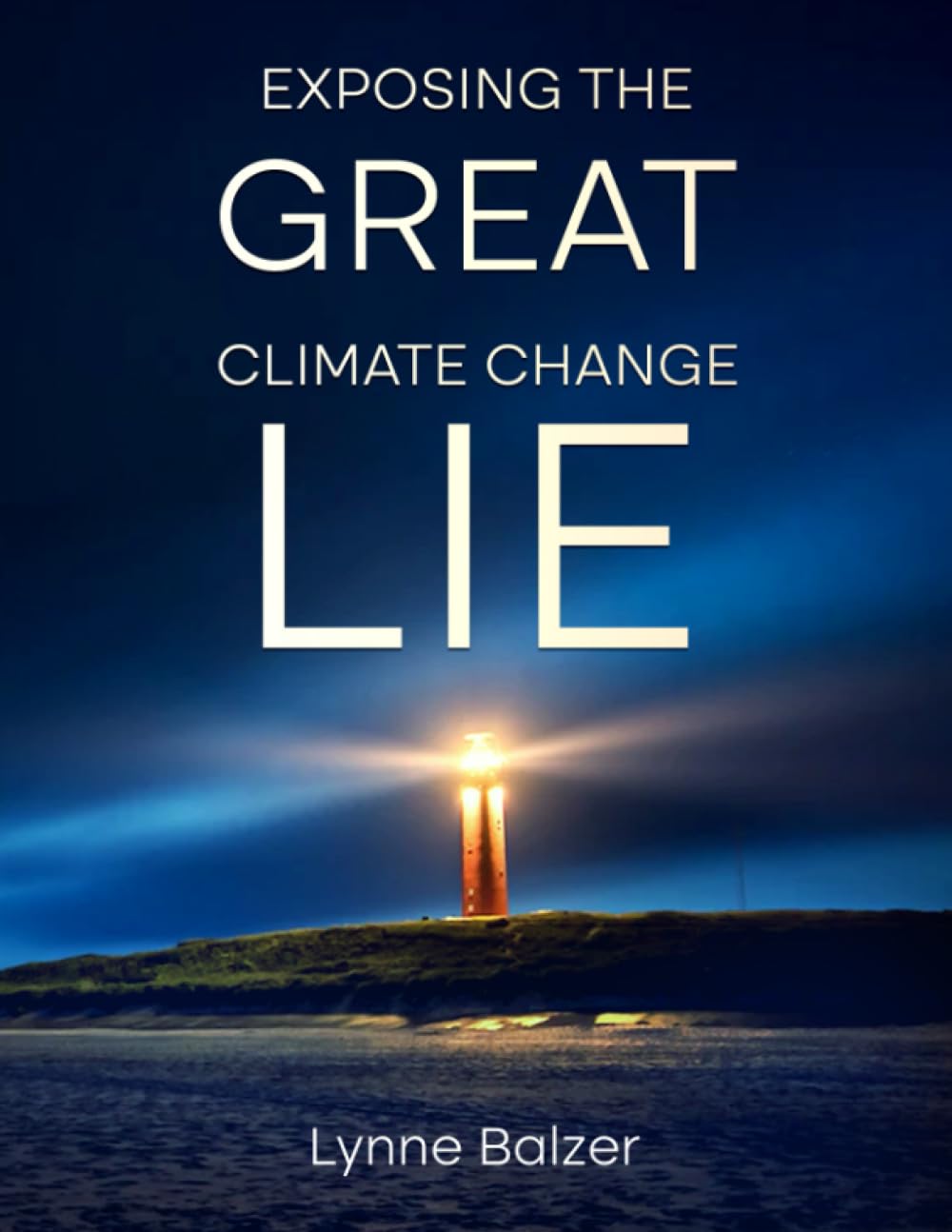 Exposing the Great Climate Change Lie Amazon.co.uk Balzer, Lynne