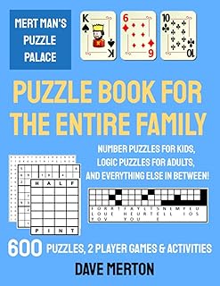 Puzzle Book for the Entire Family: Number puzzles for kids, logic puzzles for adults, and everything else in between!