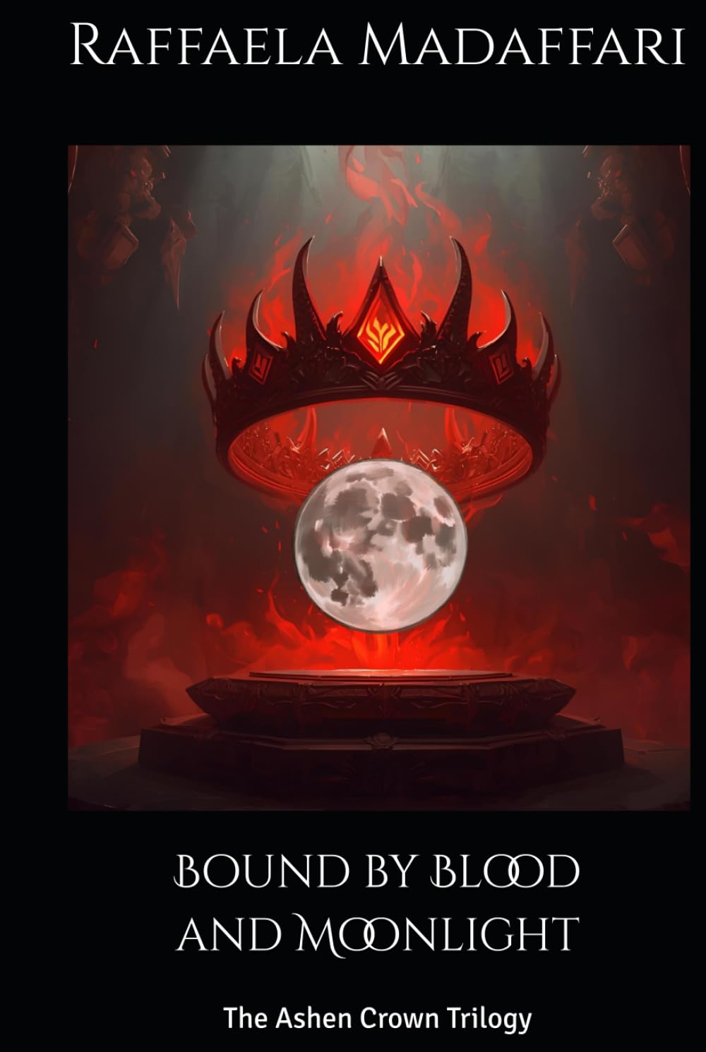 Bound by Blood and Moonlight (The Ashen Crown Trilogy)