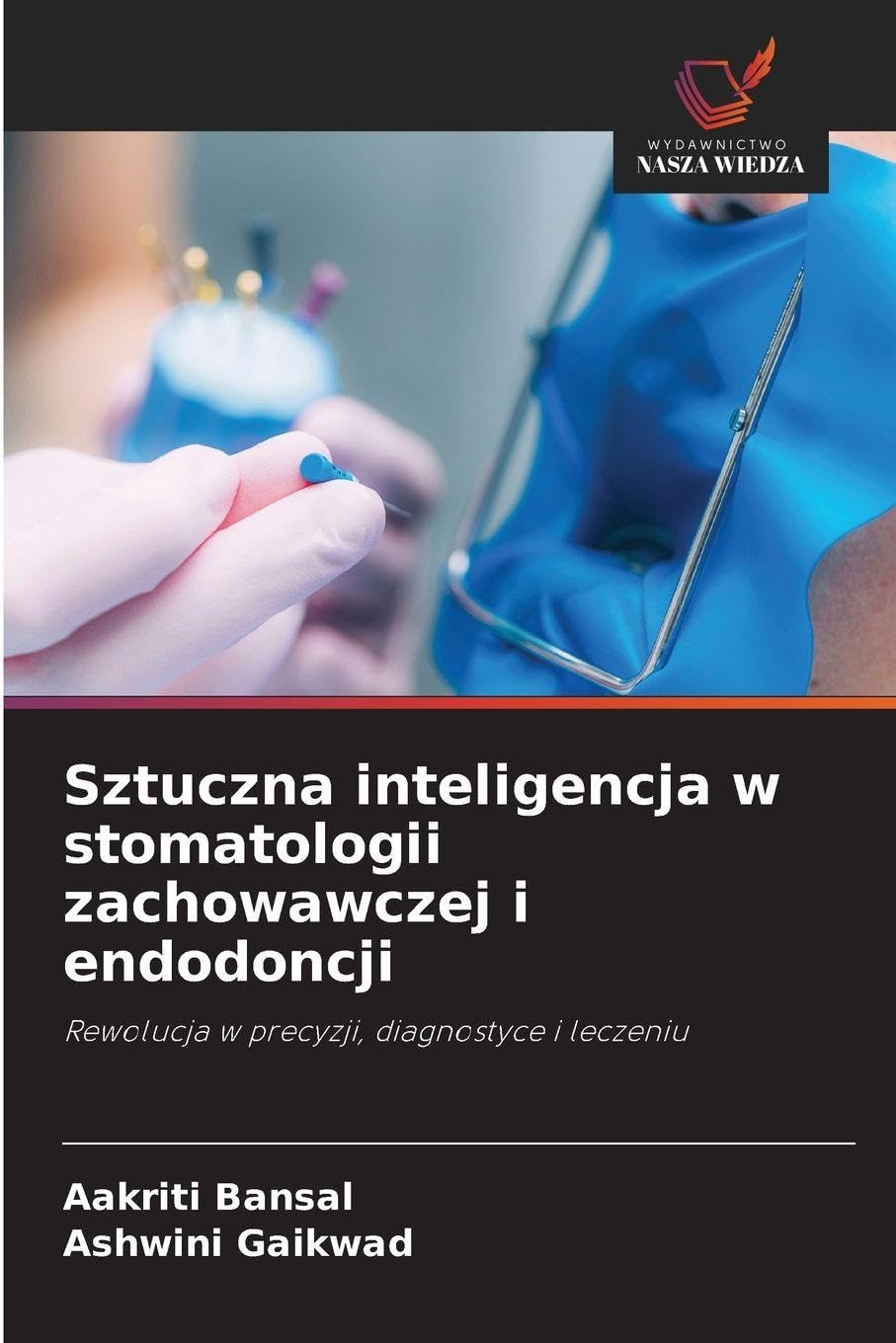 Sztuczna inteligencja w stomatologii zachowawczej i endodoncji: Rewolucja w precyzji, diagnostyce i leczeniu